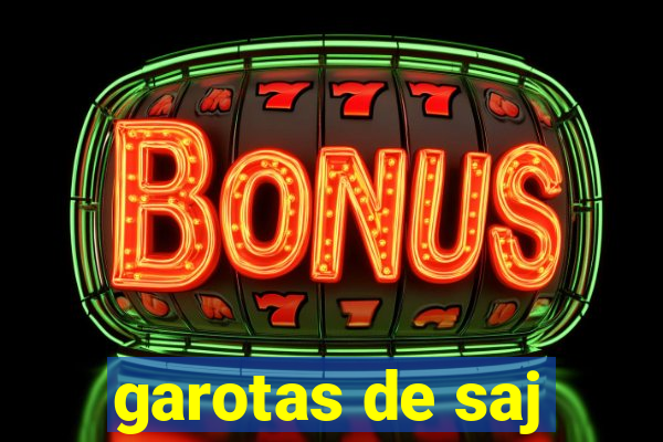 garotas de saj